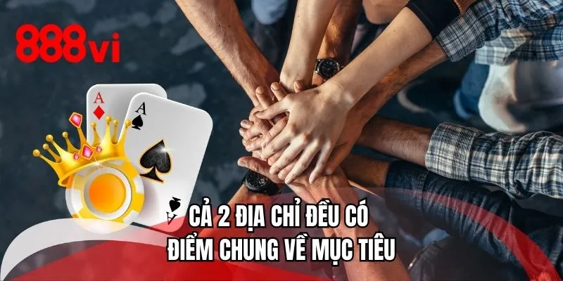 Cả 2 địa chỉ đều có điểm chung về mục tiêu