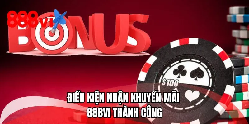 Điều kiện để nhận khuyến mãi 888VI thành công