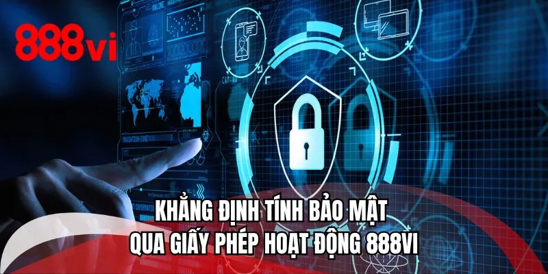 Khẳng định tính bảo mật qua giấy phép hoạt động 888VI