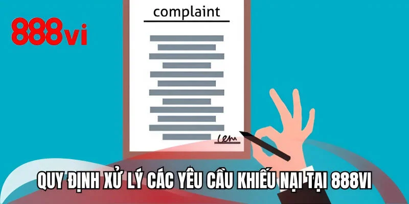 Quy định xử lý các yêu cầu khiếu nại tại 888VI