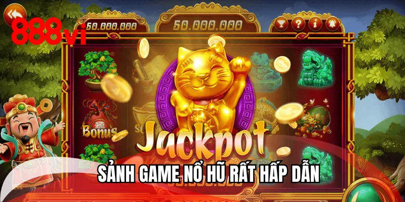Sảnh game nổ hũ rất hấp dẫn