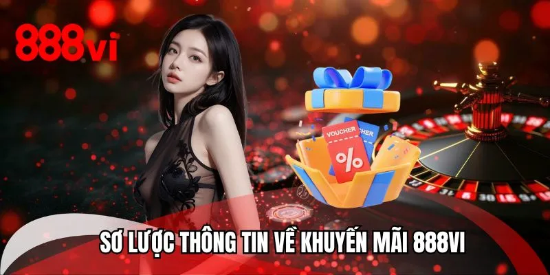 Sơ lược thông tin về khuyến mãi 888VI