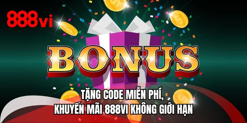 Tặng code miễn phí, khuyến mãi 888VI không giới hạn