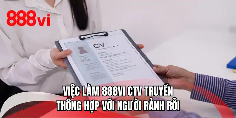 Việc làm 888VI CTV truyền thông hợp với người rảnh rỗi